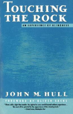 Touching the Rock: An Experience of Blindness by John Hull