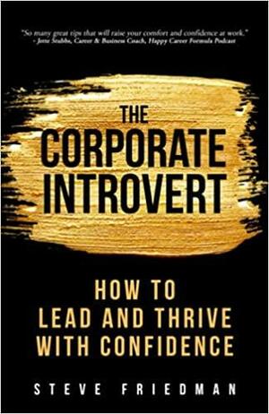 The Corporate Introvert by Steve Friedman
