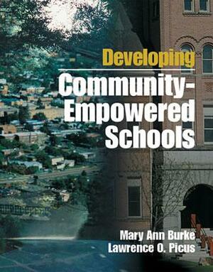 Developing Community-Empowered Schools by Lawrence O. Picus, Mary Ann Burke