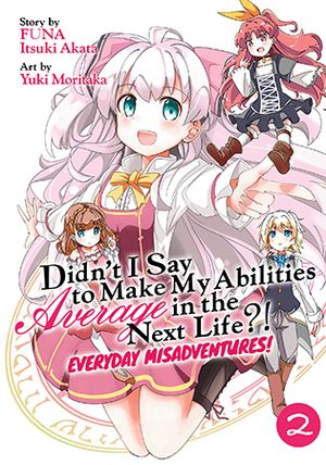Didn't I Say to Make My Abilities Average in the Next Life?! Everyday Misadventures! (Manga) Vol. 2 by FUNA, Itsuki Akata, Yuki Moritaka