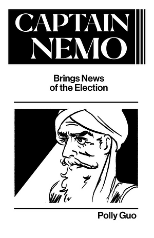 Twenty Thousand Leagues Under the Sea: Captain Nemo Brings News of the Election by Polly Guo