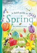 A Field Guide to Spring: Play and Learn in Nature by Gabby Dawnay