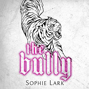 The Bully by Sophie Lark