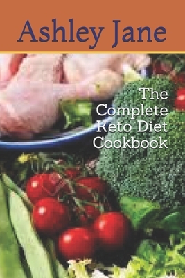 The Complete Keto Diet Cookbook by Ashley Jane
