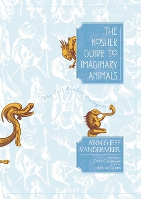 The Kosher Guide to Imaginary Animals: The Evil Monkey Dialogues by Jeff VanderMeer, Ann VanderMeer