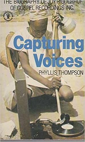 Capturing Voices: The Story of Joy Ridderhof by Phyllis Thompson