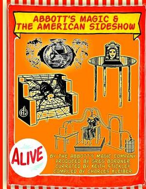 Abbott's Magic And The American Side Show: Step Right Up - You Have To See It To Believe It! by Greg Bordner, Charles Kleiber