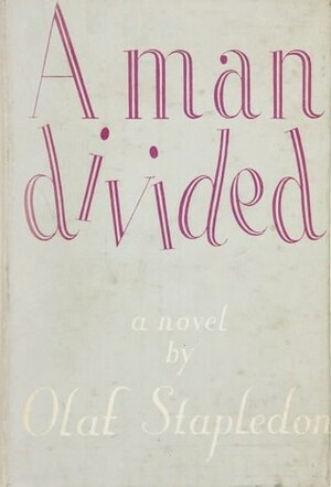 A Man Divided by Olaf Stapledon