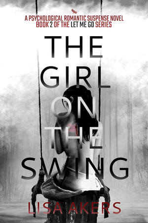 The Girl on the Swing by L.L. Akers, Lisa Akers