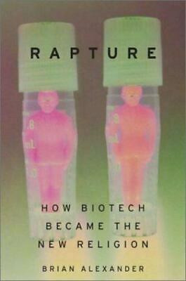 Rapture: How Biotech Became the New Religion by Brian Alexander