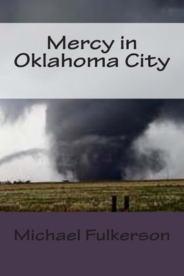 Mercy in Oklahoma City by Michael E. Fulkerson