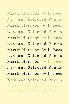 Wild Bees: New and Selected Poems by Martin Harrison