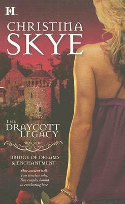 The Draycott Legacy: Bridge of Dreams & Enchantment by Christina Skye