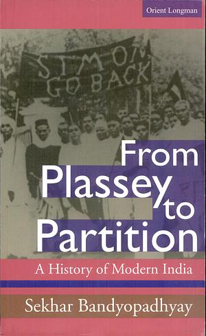 From Plassey to Partition: A History of Modern India by Osekhara Bandyopoadhyoa Ya