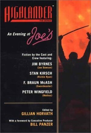An Evening at Joe's: Fiction by the Cast and Crew of Highlander by Peter Wingfield, Gillian Horvath, F. Braun McAsh, Jim Byrnes, Stan Kirsch, Bill Panzer