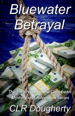 Bluewater Betrayal by C. L. R. Dougherty