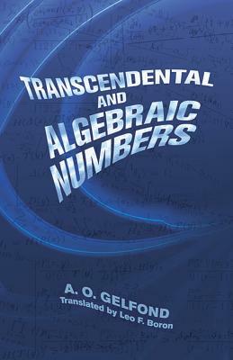 Transcendental and Algebraic Numbers by A. O. Gelfond