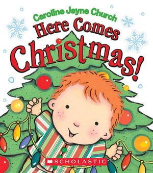 Here Comes Christmas! by Caroline Jayne Church