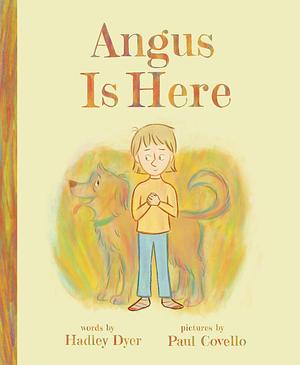 Angus Is Here by Hadley Dyer