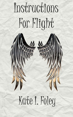 Instructions For Flight by Kate I. Foley