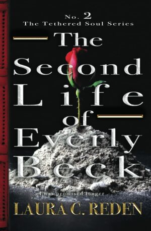 The Second Life of Everly Beck by Laura C. Reden