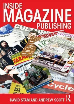 Inside Magazine Publishing by Andrew Scott, David Stam