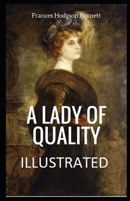 A Lady of Quality Illustrated by Frances Hodgson Burnett