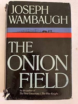 The Onion Field by Joseph Wambaugh