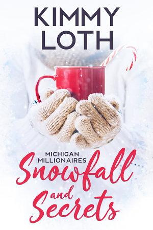 Snowfall and Secrets: A secret baby romance (Michigan Millionaires) by Kimmy Loth