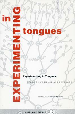 Experimenting in Tongues: Studies in Science and Language by 
