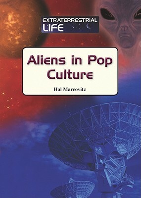 Aliens in Pop Culture by Hal Marcovitz