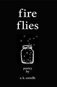 Fireflies: A Poetry Collection by Amy K. Sorrells, Amy K. Sorrells