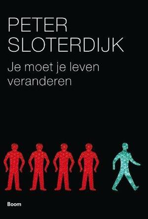 Je moet je leven veranderen by Peter Sloterdijk