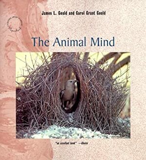 The Animal Mind by Carol Grant Gould, James L. Gould