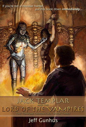 Jack Templar and the Lord of the Vampires by Jeff Gunhus