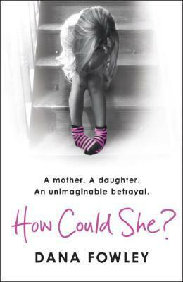 How Could She? by Dana Fowley