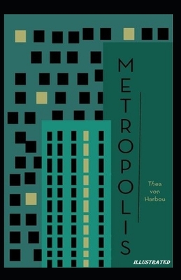 Metropolis Illustrated by Thea von Harbou