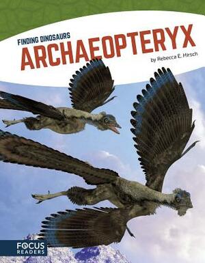 Archaeopteryx by Rebecca E. Hirsch