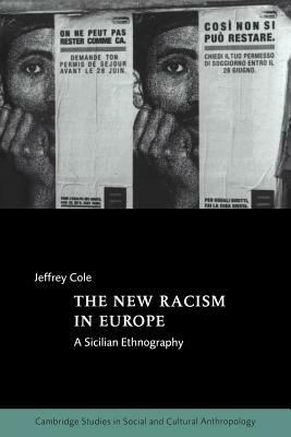 The New Racism in Europe: A Sicilian Ethnography by Jeffrey Cole