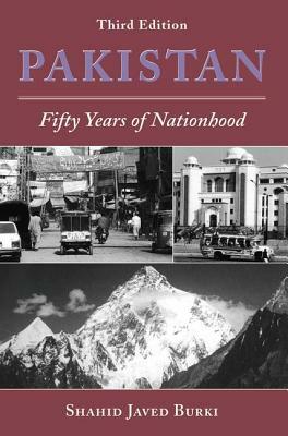 Pakistan: Fifty Years of Nationhood, Third Edition by Shahid Javed Burki