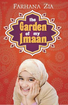 The Garden of My Imaan by Farhana Zia