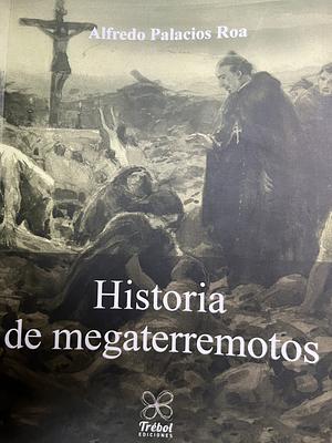 Historia de Megaterremotos by Alfredo Palacios Roa