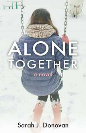 Alone Together: A Novel by Sarah J. Donovan