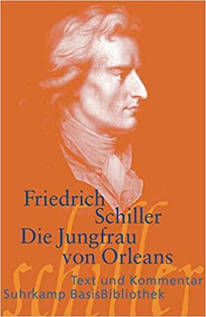 Die Jungfrau Von Orleans: Eine Romantische Tragödie by Friedrich Schiller