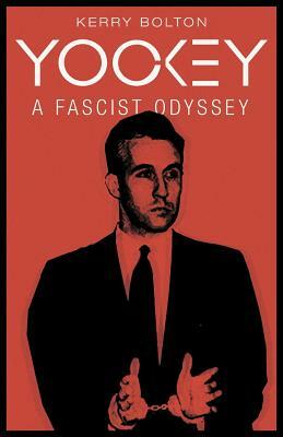 Yockey: A Fascist Odyssey by Kerry Bolton