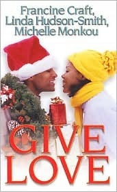 Give Love by Linda Hudson-Smith, Francine Craft, Michelle Monkou