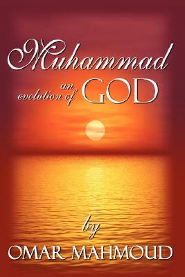 Muhammad: An Evolution of God by Omar Mahmoud