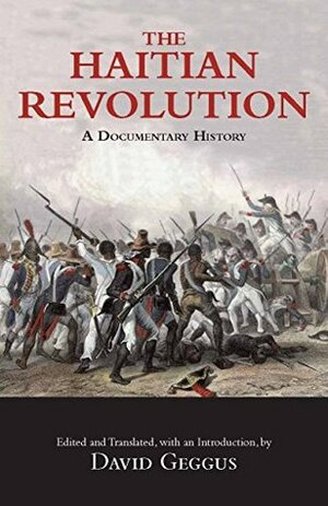 The Haitian Revolution: A Documentary History by David P. Geggus