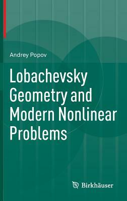 Lobachevsky Geometry and Modern Nonlinear Problems by Andrey Popov