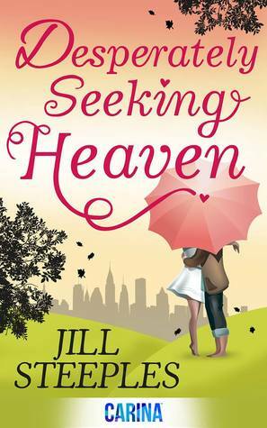 Desperately Seeking Heaven by Jill Steeples